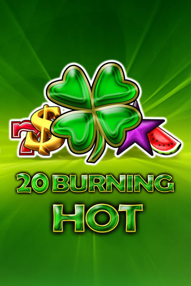 20 Burning Hot играть бесплатно в демо режиме | PokerDom