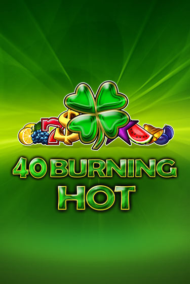 40 Burning Hot играть бесплатно в демо режиме | PokerDom