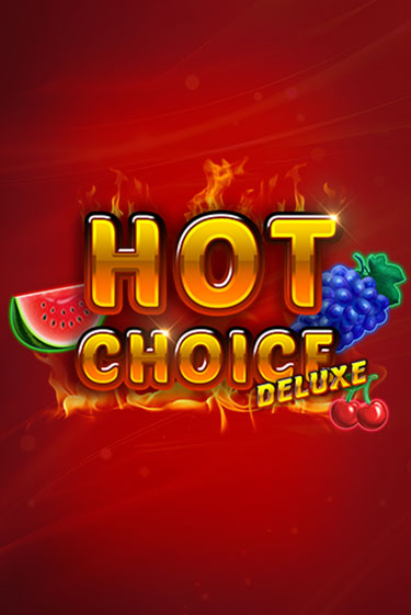 Hot Choice Deluxe играть бесплатно в демо режиме | PokerDom
