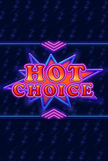 Hot Choice играть бесплатно в демо режиме | PokerDom