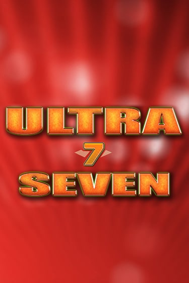 Ultra Seven играть бесплатно в демо режиме | PokerDom